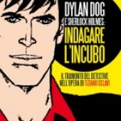 Dylan Dog e Sherlock Holmes: indagare l’incubo